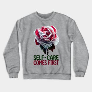 Self Care Comes First, Self-Love Crewneck Sweatshirt